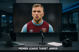 Premier League Giants Target Jarrod Bowen